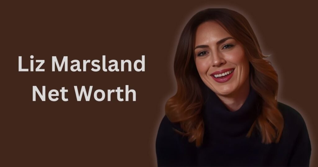 Liz Marsland Net Worth